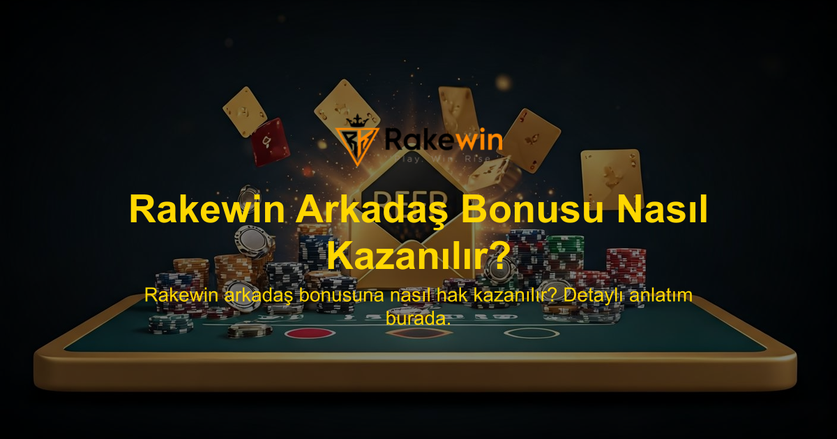 Rakewin Arkadaş Bonusu Nasıl Kazanılır?