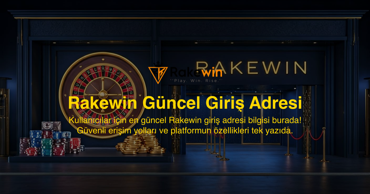 Rakewin Güncel Giriş Adresi