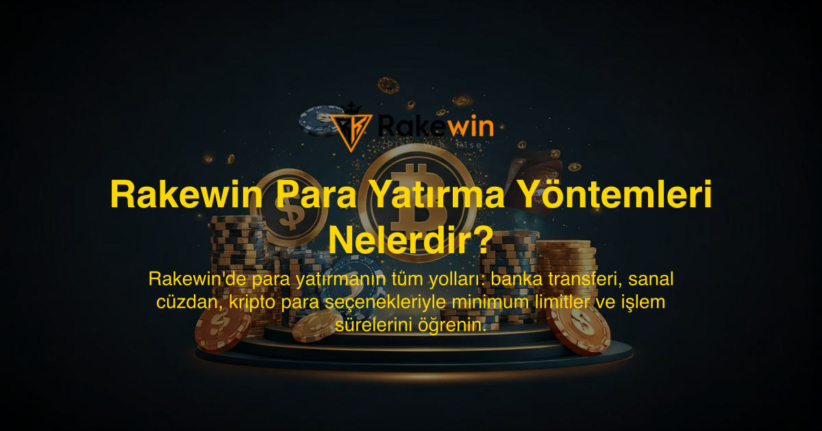Rakewin Para Yatırma Yöntemleri Nelerdir?