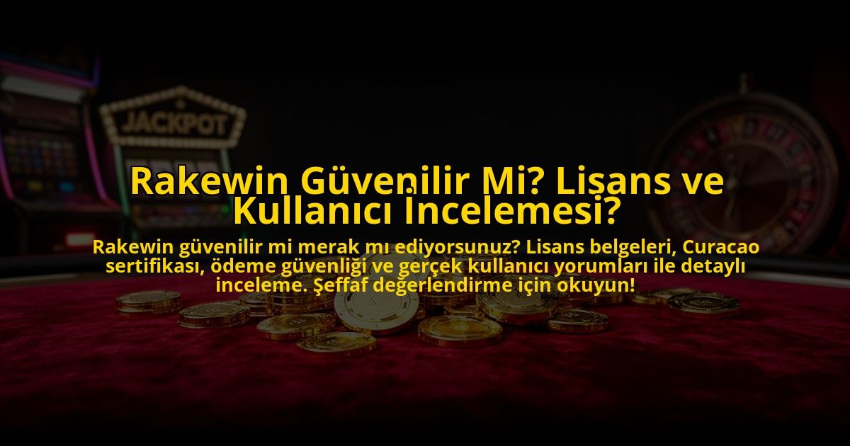 Rakewin-Guvenilir-Mi-Lisans-ve-Kullanici-Incelemesi-overlay-1772812363.jpg