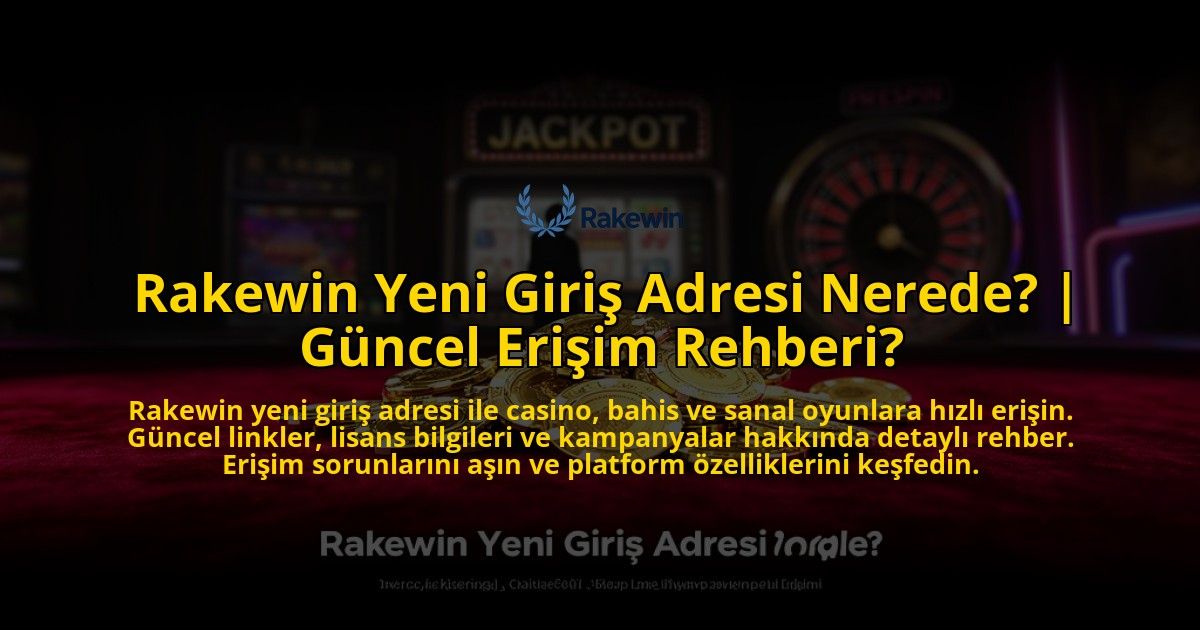 Rakewin-Yeni-Giris-Adresi-Nerede-Guncel-Erisim-Rehberi-overlay-1776637613.jpg